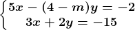 \left\\beginmatrix 5x-(4-m)y=-2\\3x+2y=-15 \endmatrix\right.